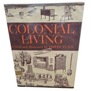 Colonial Living by Edwin Tunis, Illustrated‎ History Book, 1957 Edition